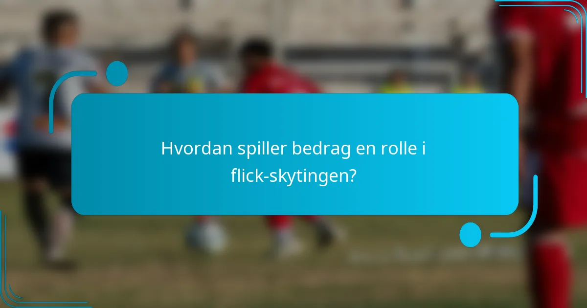 Hvordan spiller bedrag en rolle i flick-skytingen?